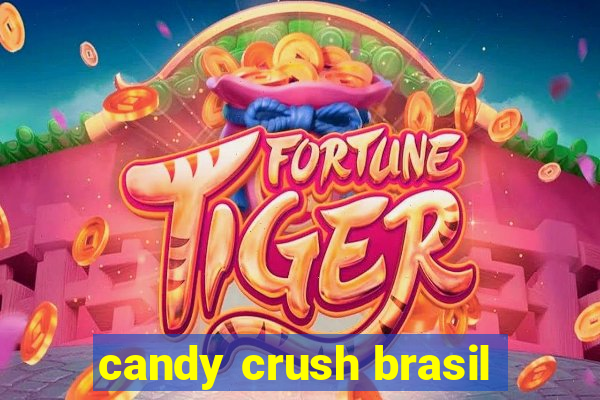 candy crush brasil